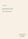 „The Tinted Venus: A Farcical Romance“ von F. Anstey. Unten rechts steht „ANTIQUM NOVUM“. Beigefarbener Hintergrund.