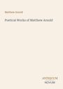 "Matthew Arnold, Poetical Works of Matthew Arnold" oben, "ANTIQUM NOVUM" unten. Schlichtes, cremefarbenes Cover.