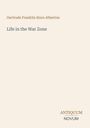 "Life in the War Zone" von Gertrude Franklin Horn Atherton. Unten rechts: "ANTIQUM NOVUM". Heller Hintergrund.