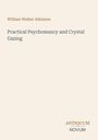 Titel: "Practical Psychomancy and Crystal Gazing" von William Walker Atkinson. Unten steht "ANTIQUM NOVUM".