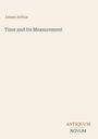 Oben steht "James Arthur", darunter "Time and Its Measurement". Unten rechts das Logo "ANTIQUM NOVUM" in zwei Farben.