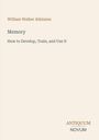William Walker Atkinson, Memory: How to Develop, Train, and Use It. Unten rechts steht "ANTIQUM NOVUM". Schlichtes Design.