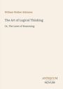 Titel: The Art of Logical Thinking. Untertitel: Or, The Laws of Reasoning. Autor: William Walker Atkinson. Unten rechts: Antiquum Novum. Beige Hintergrund.