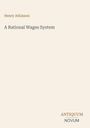 Henry Atkinson, A Rational Wages System. Unten rechts: ANTIQUUM NOVUM. Schlichtes Design auf hellem Hintergrund.