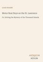 Titel: "Motor Boat Boys on the St. Lawrence". Autor: Louis Arundel. Verlag: Antiquum Novum. Beige Hintergrund.