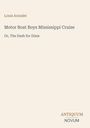 "Motor Boat Boys Mississippi Cruise: Or, The Dash for Dixie" von Louis Arundel, ANTIQUUM NOVUM. Schlichtes Design.