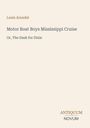 Text: "Louis Arundel. Motor Boat Boys Mississippi Cruise. Or, The Dash for Dixie." Beige Hintergrund mit Logo.
