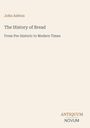 Text: "John Ashton. The History of Bread. From Pre-historic to Modern Times. ANTIQUUM NOVUM." Auf beigem Hintergrund.