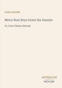 „Motor Boat Boys Down the Danube“, „Or, Four Chums Abroad“. Autor: Louis Arundel. Logos: ANTIQUUM NOVUM. Schlichtes Design.