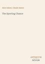 Die Namen "Alice Askew, Claude Askew" und der Titel "The Sporting Chance" erscheinen; unten steht "ANTIQUM NOVUM".