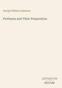 "George William Askinson", "Perfumes and Their Preparation". Unten rechts "ANTIQUM NOVUM". Einfache, minimalistische Gestaltung.