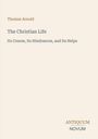 Oben steht "Thomas Arnold". Titel: "The Christian Life". Untertitel: "Its Course, Its Hindrances, and Its Helps". Unten: "ANTIQUM NOVUM".