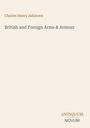 Buchtitel: British and Foreign Arms & Armour. Autor: Charles Henry Ashdown. Erscheinung: Antiquum Novum. Beige Hintergrund.