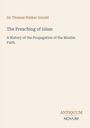 Buchtitel: "The Preaching of Islam: A History of the Propagation of the Muslim Faith" von Sir Thomas Walker Arnold.