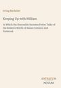 Irving Bacheller: Keeping Up with William, Buch