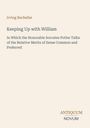 Irving Bacheller: Keeping Up with William, Buch