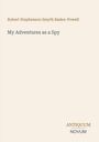 Robert Stephenson Smyth Baden-Powell: My Adventures as a Spy, Buch