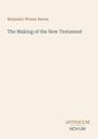 Benjamin Wisner Bacon: The Making of the New Testament, Buch