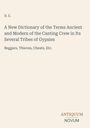 B. E.: A New Dictionary of the Terms Ancient and Modern of the Canting Crew in Its Several Tribes of Gypsies, Buch