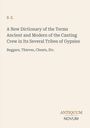 B. E.: A New Dictionary of the Terms Ancient and Modern of the Canting Crew in Its Several Tribes of Gypsies, Buch