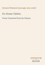 Florence Wheelock Ayscough: Fir-Flower Tablets, Buch