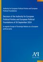 Authority for European Political Parties and European Political Foundations: Decision of the Authority for European Political Parties and European Political Foundations of 30 September 2024, Buch
