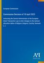 "European Commission: Commission Decision of 18 April 2023. Änderungen für nationale Tabellen von Belgien bis Dänemark. Logo unten."