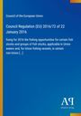 Council of the European Union: Regulation (EU) 2016/72 on fishing opportunities for 2016 in Union waters.