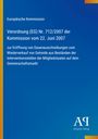 "Europäische Kommission: Verordnung (EG) Nr. 712/2007 vom 22. Juni 2007. Blaue Fläche mit gelbem und orangenem Rand."