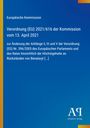 Verordnung (EU) 2021/616 zur Änderung der Anhänge II, III, V. Blauer Hintergrund mit gelbem Streifen links.