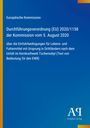 Europäische Kommission: Durchführungs­verordnung (EU) 2020/1158 über Einfuhr­bedingungen nach dem Unfall in Tschernobyl.