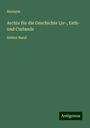 Anonym: Archiv für die Geschichte Liv-, Esth- und Curlands, Buch