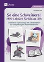 "So eine Schweinerei! Mini-Lektüre für Klasse 3/4". Illustration von einem fröhlichen Schwein und drei weiteren Szenen.