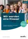 Lorenz Weiß: Wir werden eine Klasse! - Grundschule, Buch,Div.