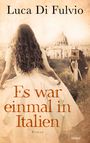 Luca Di Fulvio: Es war einmal in Italien, Buch