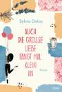 Sylvia Deloy: Auch die große Liebe fängt mal klein an, Buch