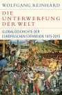 Wolfgang Reinhard: Die Unterwerfung der Welt, Buch