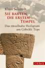Klaus Schmidt: Sie bauten die ersten Tempel, Buch