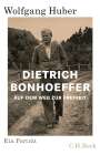 Wolfgang Huber: Dietrich Bonhoeffer, Buch