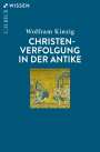 Wolfram Kinzig: Christenverfolgung in der Antike, Buch