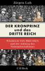Jürgen Luh: Der Kronprinz und das Dritte Reich, Buch