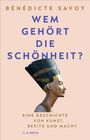 "Wem gehört die Schönheit? Eine Geschichte von Kunst, Besitz und Macht." Büste einer ägyptischen Königin.