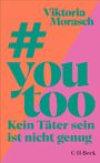 "Viktoria Morasch. #you too. Kein Täter sein ist nicht genug. C.H.Beck." Stilvolle grüne Schrift auf rosa und orange.