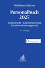 Personalbuch 2027 von Wolfdieter Küttner, Themen: Arbeitsrecht, Lohnsteuerrecht, Sozialversicherungsrecht, 34. Auflage.