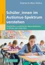 Stephanie Meer-Walter: Schüler_innen im Autismus-Spektrum verstehen, Buch,Div.