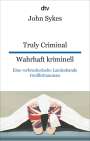John Sykes: Truly Criminal Wahrhaft kriminell, Buch