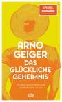 Arno Geiger: Das glückliche Geheimnis, Buch