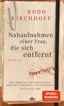 "Bodo Kirchhoff: Nahaufnahmen einer Frau, die sich entfernt. Zitat von Jörg Magenau, DLF. SPIEGEL Bestseller-Logo."