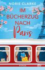 "Norie Clarke, Im Bücherzug nach Paris, Roman, dtv. Illustration: Frau liest im Zug, der Eiffelturm und Kirschblüten."