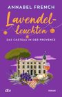 Text: "ANNABEL FRENCH", "Lavendelleuchten", "DAS CHÂTEAU IN DER PROVENCE", "dtv", "ROMAN". Illustration: Château, Lavendel, Wein, Käse.